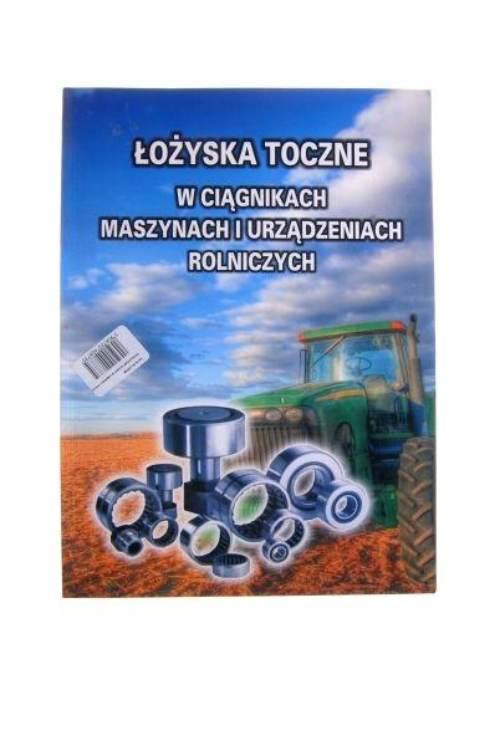 Katalog łożysk tocznych do ciągników i maszyn rolniczych KATALOG LOZYSK